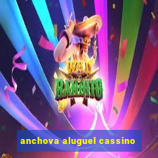 anchova aluguel cassino